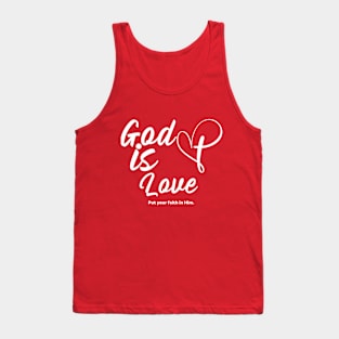 God is love put your faith in Him. Tank Top